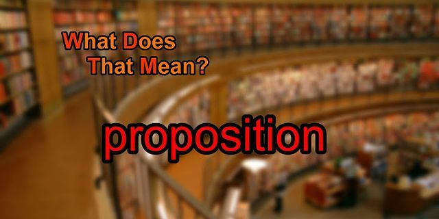 proposition là gì - Nghĩa của từ proposition