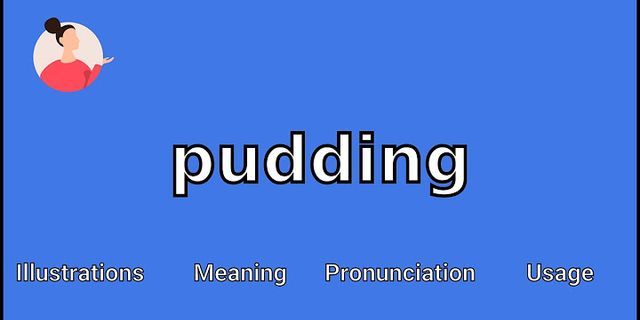 pudding là gì - Nghĩa của từ pudding
