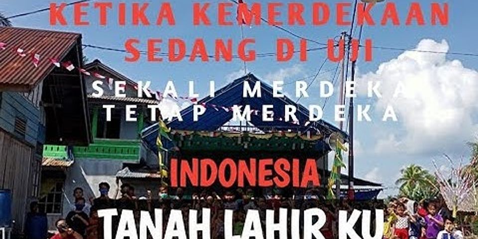 Puncak perjuangan pergerakan kemerdekaan Indonesia adalah