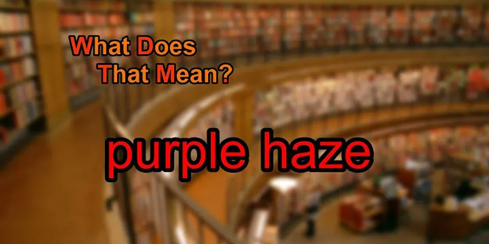 purple haze là gì - Nghĩa của từ purple haze