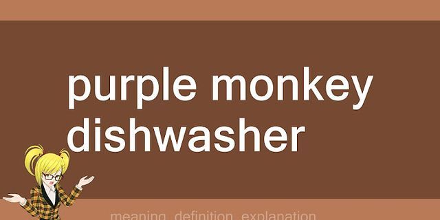 purple monkey dishwashers là gì - Nghĩa của từ purple monkey dishwashers