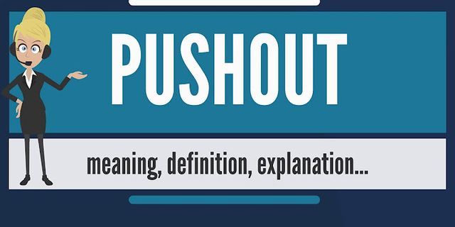 push out là gì - Nghĩa của từ push out
