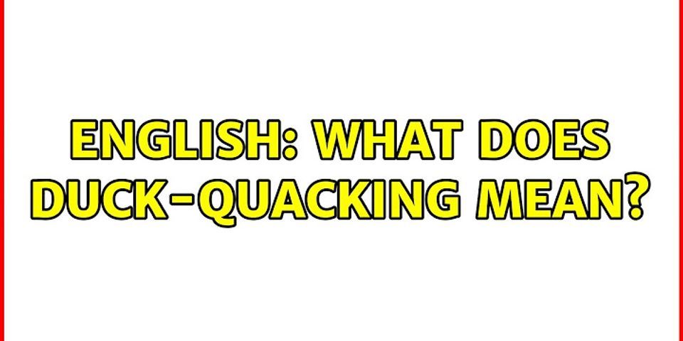 quacking là gì - Nghĩa của từ quacking