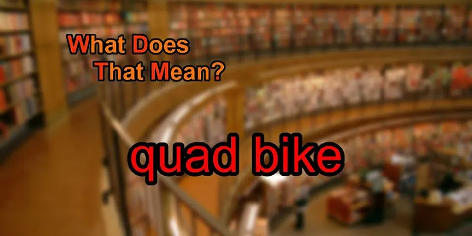 quadbike là gì - Nghĩa của từ quadbike