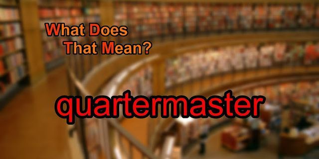 quartermaster là gì - Nghĩa của từ quartermaster
