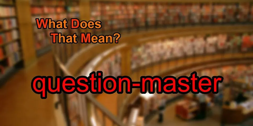 question master là gì - Nghĩa của từ question master