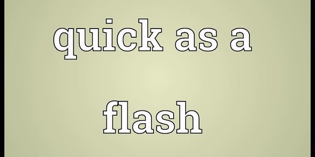 quick as a flash là gì - Nghĩa của từ quick as a flash