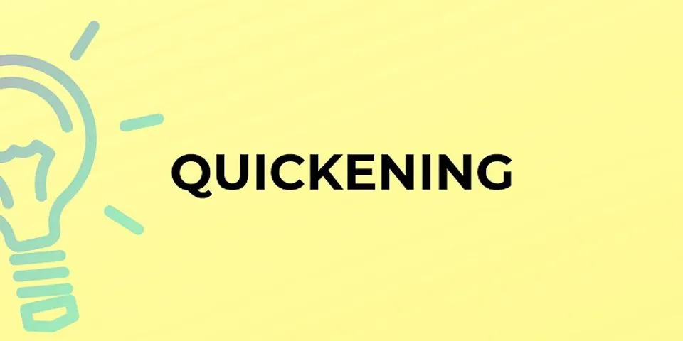 quickening là gì - Nghĩa của từ quickening