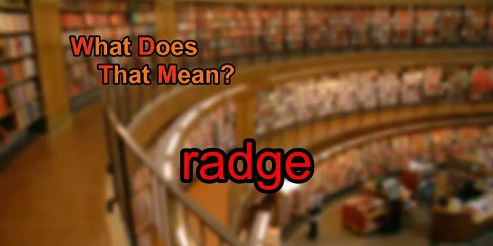 radge là gì - Nghĩa của từ radge