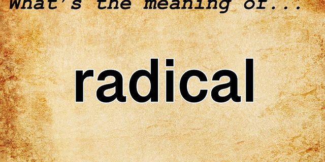 radicals là gì - Nghĩa của từ radicals