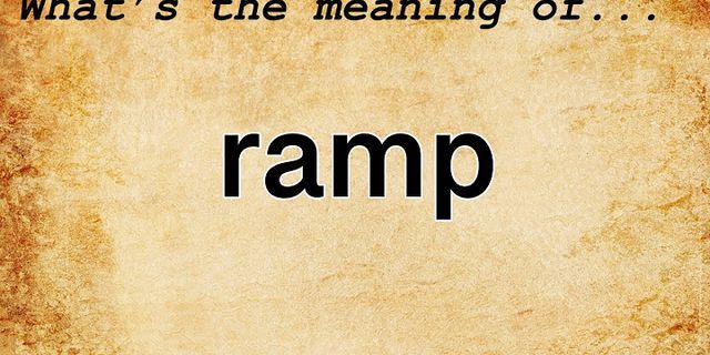 ramp là gì - Nghĩa của từ ramp