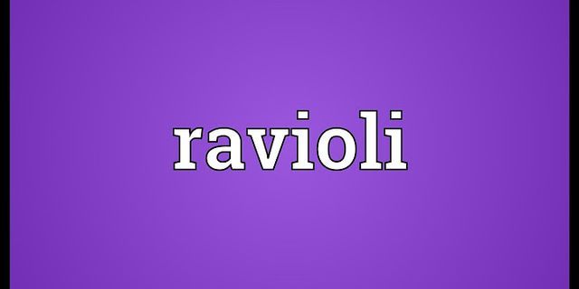 ravioli ravioli là gì - Nghĩa của từ ravioli ravioli