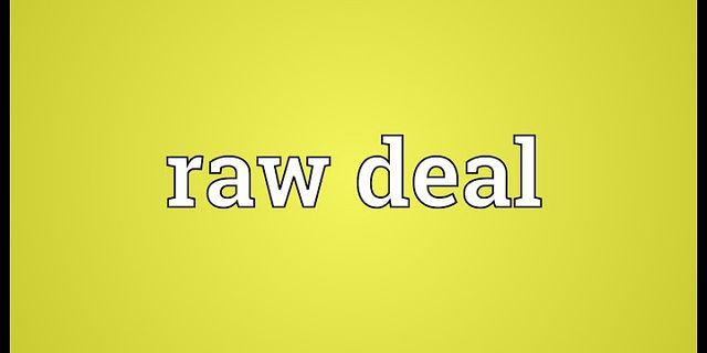 raw deal là gì - Nghĩa của từ raw deal