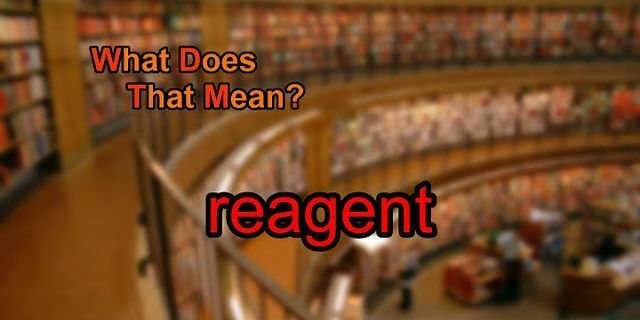 reagent là gì - Nghĩa của từ reagent