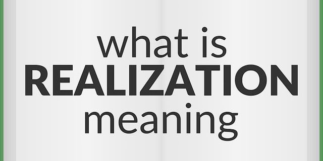 realization là gì - Nghĩa của từ realization
