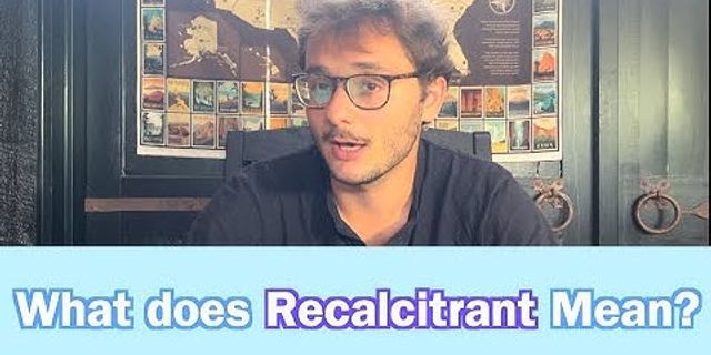 recalcitrant là gì - Nghĩa của từ recalcitrant