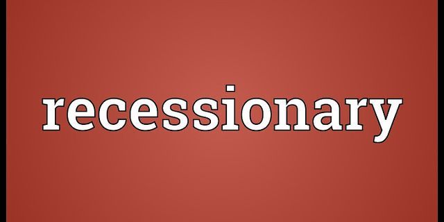 recessionary là gì - Nghĩa của từ recessionary