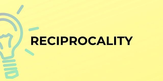 reciprocality là gì - Nghĩa của từ reciprocality