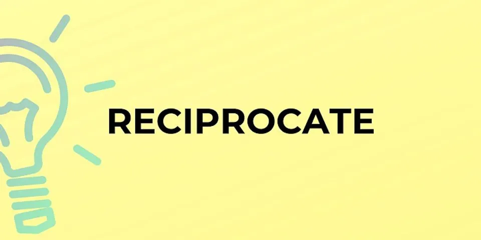 reciprocated là gì - Nghĩa của từ reciprocated