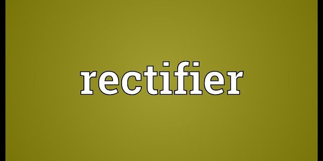 rectifier là gì - Nghĩa của từ rectifier