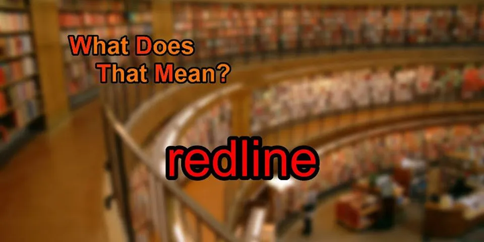 redline là gì - Nghĩa của từ redline