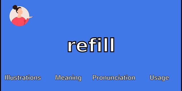 refill là gì - Nghĩa của từ refill