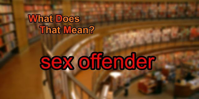 registered sex offender là gì - Nghĩa của từ registered sex offender