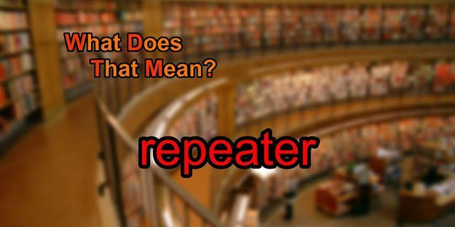 repeater là gì - Nghĩa của từ repeater