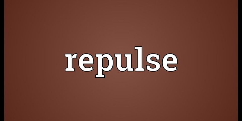 repulsed là gì - Nghĩa của từ repulsed