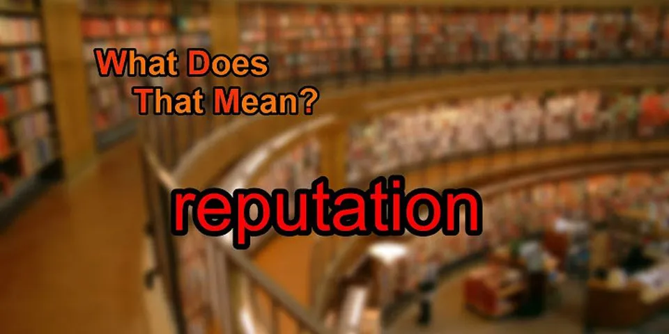 reputation là gì - Nghĩa của từ reputation