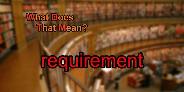 requirement là gì - Nghĩa của từ requirement
