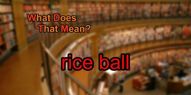 riceball là gì - Nghĩa của từ riceball