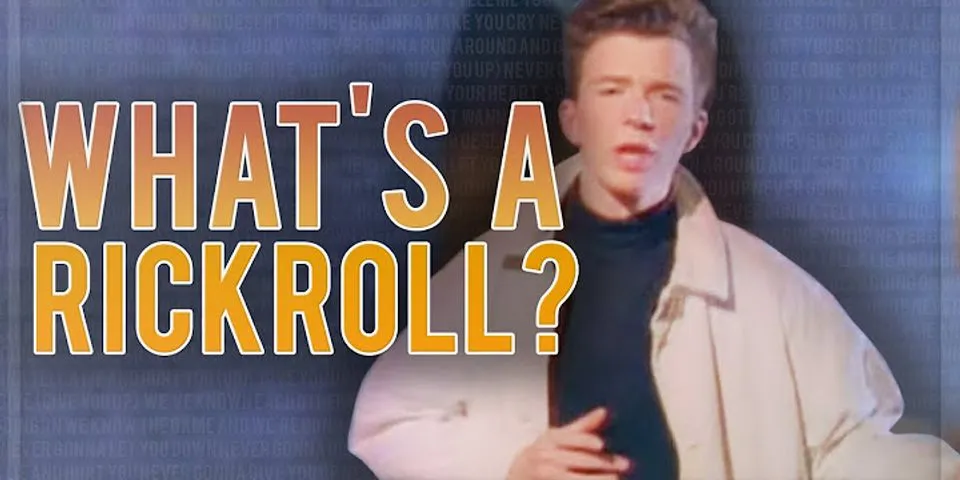 rickrolls là gì - Nghĩa của từ rickrolls