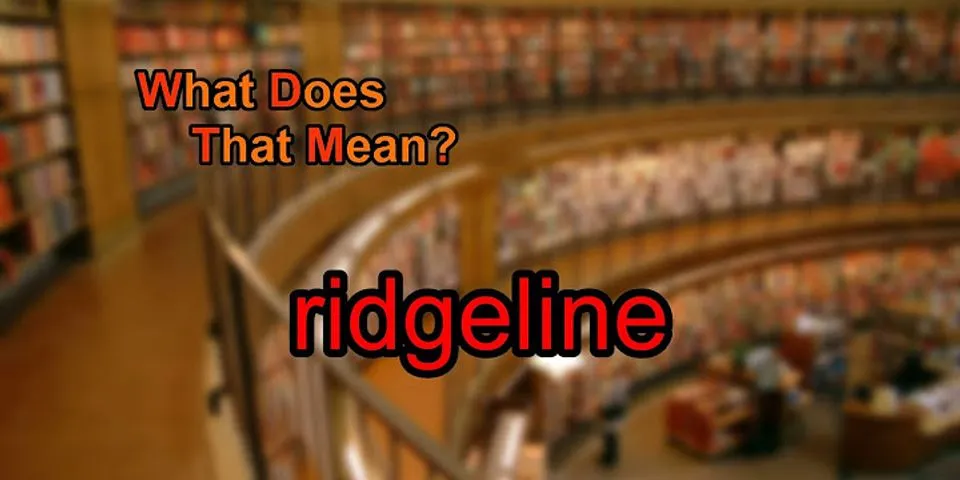 ridgeline là gì - Nghĩa của từ ridgeline
