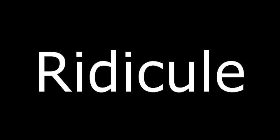 ridicule là gì - Nghĩa của từ ridicule
