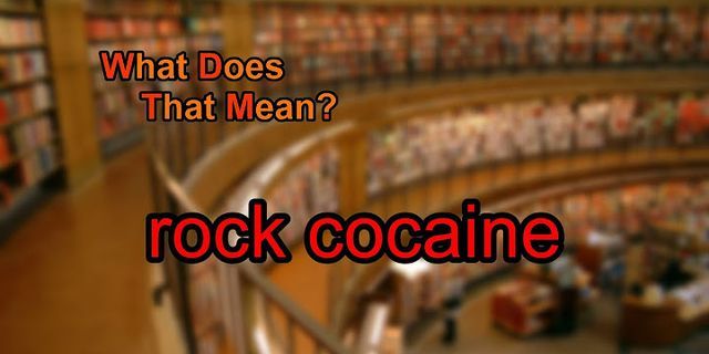 rock cocaine là gì - Nghĩa của từ rock cocaine