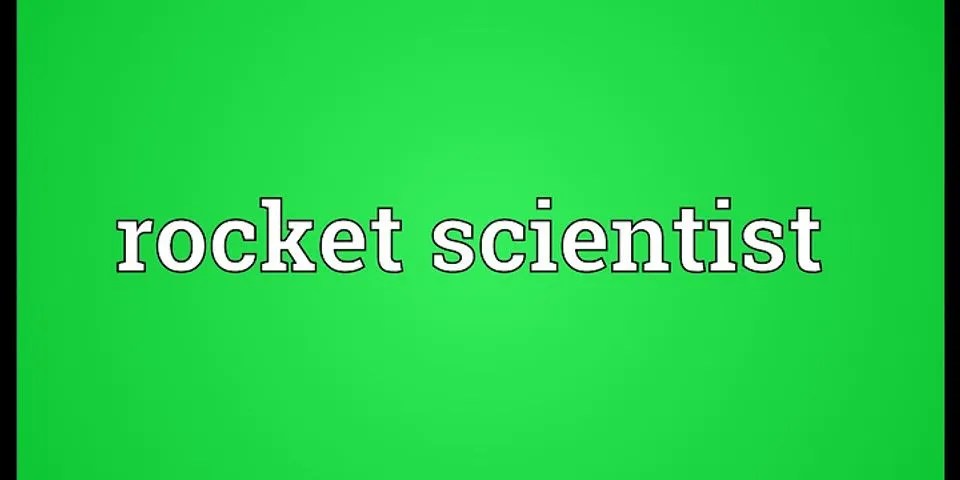 rocket scientist là gì - Nghĩa của từ rocket scientist