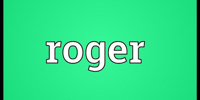 roger that là gì - Nghĩa của từ roger that