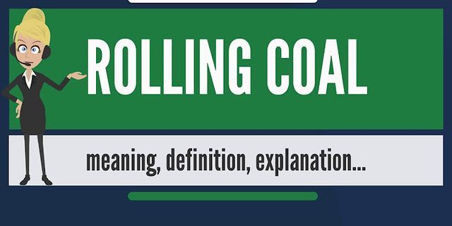 rollin coal là gì - Nghĩa của từ rollin coal
