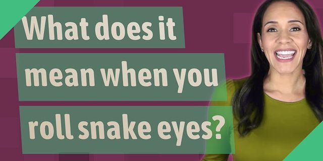 rolling snake eyes là gì - Nghĩa của từ rolling snake eyes