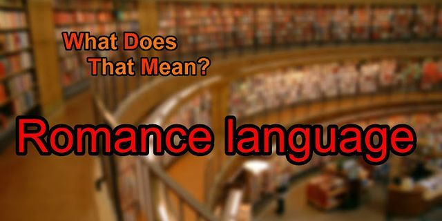 romance languages là gì - Nghĩa của từ romance languages