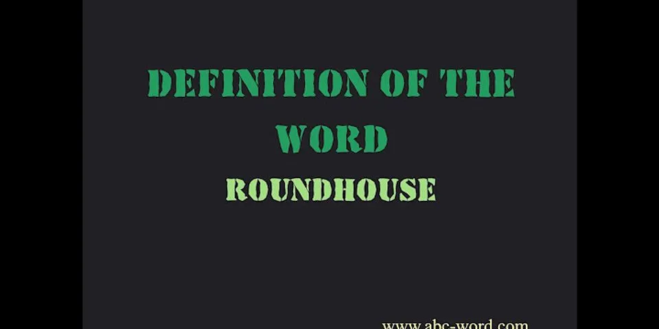 roundhoused là gì - Nghĩa của từ roundhoused