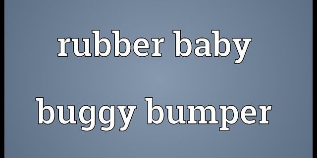 rubber baby buggy bumpers là gì - Nghĩa của từ rubber baby buggy bumpers