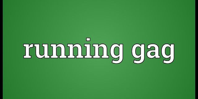 running gags là gì - Nghĩa của từ running gags