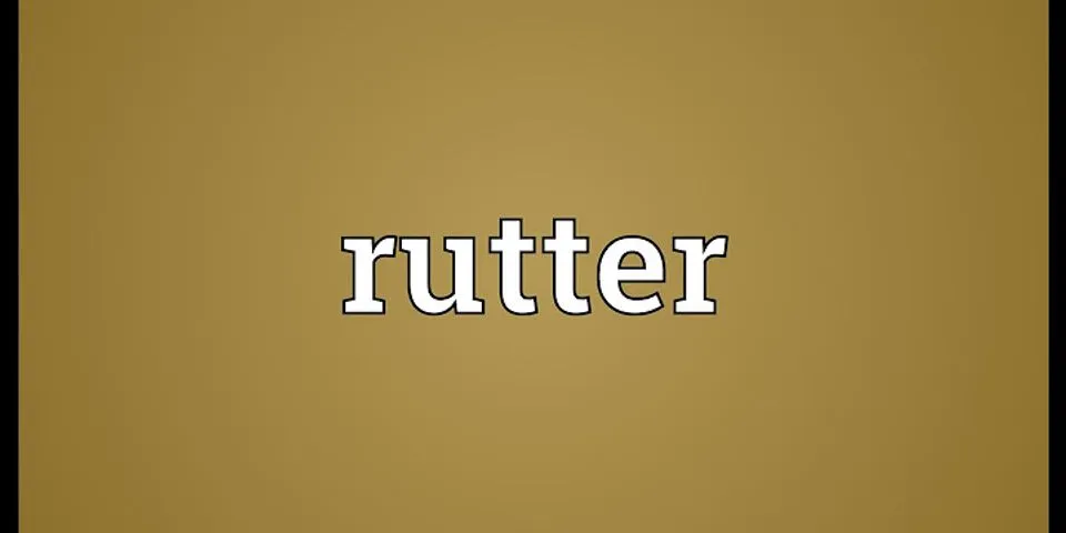 rutter là gì - Nghĩa của từ rutter