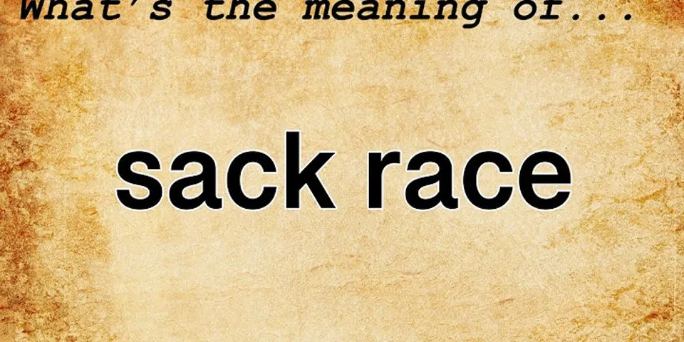 sack race là gì - Nghĩa của từ sack race