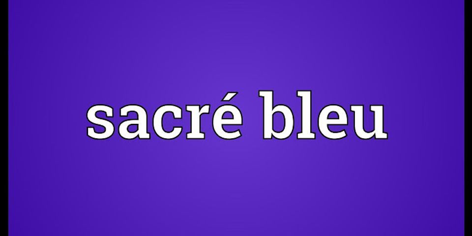 sacre bleu là gì - Nghĩa của từ sacre bleu