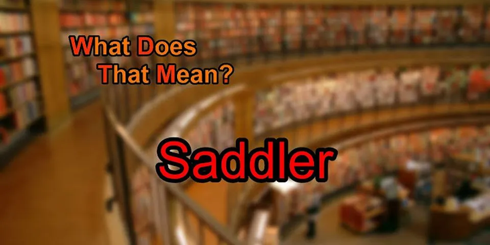 saddler là gì - Nghĩa của từ saddler