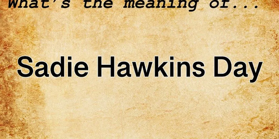 sadie hawkins là gì - Nghĩa của từ sadie hawkins