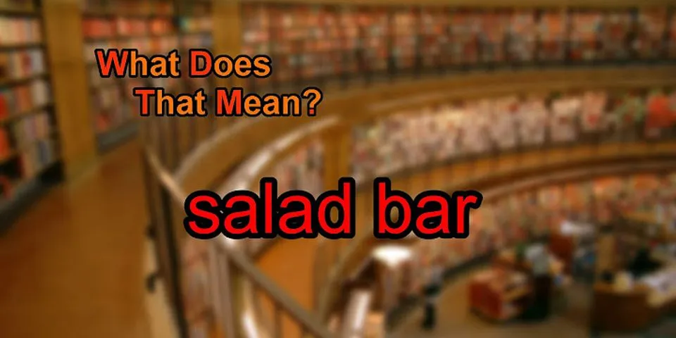 salad bar là gì - Nghĩa của từ salad bar